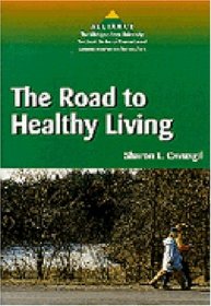 The Road to Healthy Living (Alliance-the Michigan State University Textbook Series of Theme-Based Content Instruction for Esl/Efl)