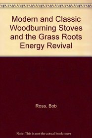 Modern and Classic Woodburning Stoves and the Grass Roots Energy Revival