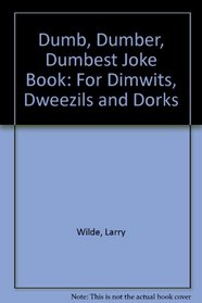 The Dumb, Dumber, Dumbest Joke Book