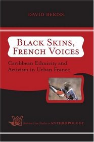 Black Skins, French Voices: Caribbean Ethnicity and Activism in Urban France (Westview Case Studies in Anthropology)