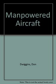 Man-powered aircraft (Modern aircraft series)