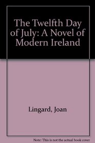 The Twelfth Day of July: A Novel of Modern Ireland