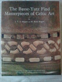The Basse-Yutz Find: Masterpieces of Celtic Art (Research Reports)