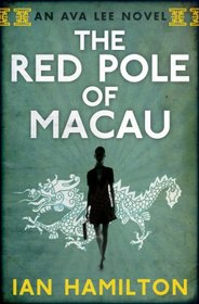 The Red Pole of Macau (Ava Lee, Bk 4)