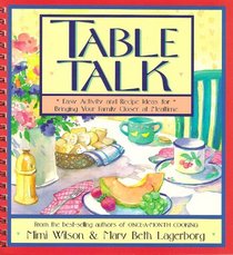Table Talk: Easy Activity and Recipe Ideas for Bringing Your Family Closer at Mealtime