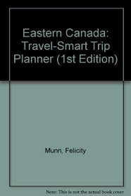 Eastern Canada: Travel-Smart Trip Planner (1st Edition)