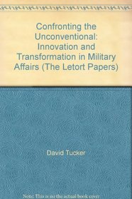 Confronting the Unconventional: Innovation and Transformation in Military Affairs