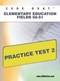 CEOE OSAT Elementary Education Fields 50-51 Practice Test 2
