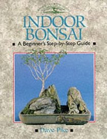 Indoor Bonsai: A Beginner's Step-By-Step Guide (Crowood Gardening Guides)