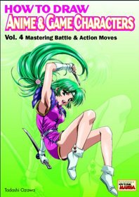 How to Draw Anime & Game Characters, Vol 4: Mastering Battle and Action Moves
