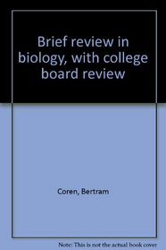 Brief Review in Biology, With College Board Review