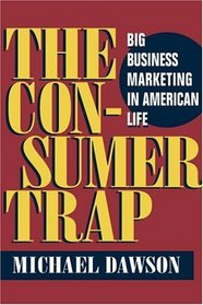 The Consumer Trap: Big Business Marketing in American Life (The History of Communication)