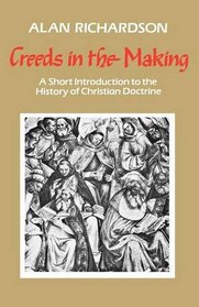 Creeds in the Making: A Short Introduction to the History of Christian Doctrine