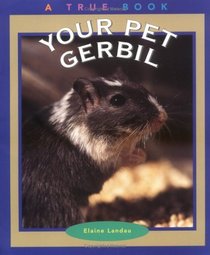 Your Pet Gerbil (True Books-Animals)