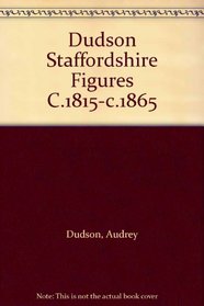 Dudson Staffordshire Figures C.1815-c.1865