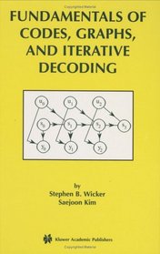 Fundamentals of Codes, Graphs, and Iterative Decoding (The Springer International Series in Engineering and Computer Science)