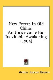 New Forces In Old China: An Unwelcome But Inevitable Awakening (1904)