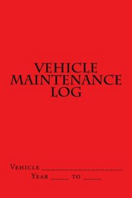 Vehicle Maintenance Log: Red Cover (S M Car Journals)
