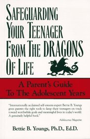 Safeguarding Your Teenagers from the Dragons of Life: A Parent's Guide to the Adolescent Years