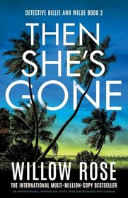 Then She's Gone: An unputdownable, gripping and twisty crime thriller packed with suspense (Detective Billie Ann Wilde)