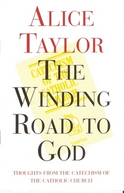 The Winding Road to God: Thoughts from the Catechism of the Catholic Church