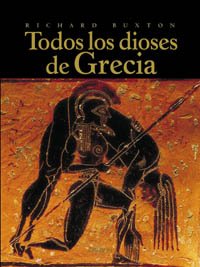 Todos Los Dioses De Grecia/ The Complete World of Greek Mythology (Historia) (Spanish Edition)