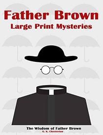 Father Brown Large Print Mysteries: The Wisdom of Father Brown Illustrated (Father Brown Paperback Series)