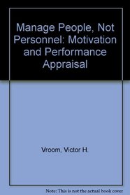 Manage People, Not Personnel: Motivation and Performance Appraisal
