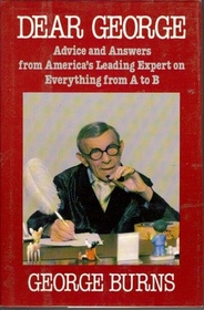 Dear George: Advice and Answers from America's Leading Expert on Everything from a to B