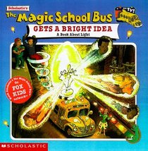 The Magic School Bus : Gets A Bright Idea, The: A Book About Light (Magic School Bus)