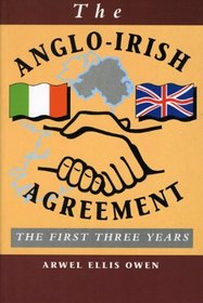 The Anglo-Irish Agreement : The First Three Years