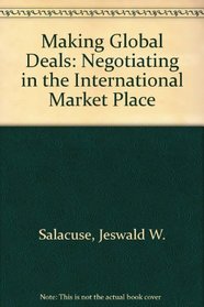 Making Global Deals: Negotiating in the International Market Place