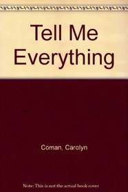 Tell Me Everything