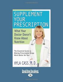 Supplement Your Prescription (Easyread Large Edition): What Your Doctor Doesn't Know About Nutrition