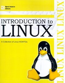 Introduction to Linux: A Collection of Linux Howtos (Open Source Library)