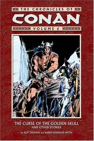 The Chronicles Of Conan Volume 6  : The Curse Of The Golden Skull And Other Stories (Chronicles of Conan (Graphic Novels))