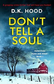 Don't Tell a Soul: A gripping crime thriller that will have you hooked (Detectives Kane and Alton)
