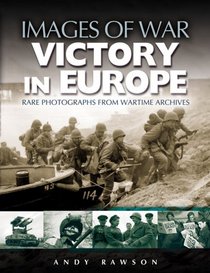 VICTORY IN EUROPE (Images of War)