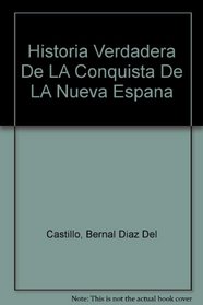 Historia Verdadera De LA Conquista De LA Nueva Espana