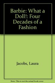 Barbie: What a Doll!: Four Decades of a Fashion