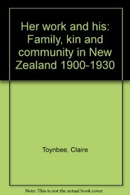 Her work and his: Family, kin and community in New Zealand 1900-1930