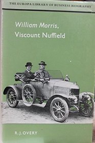 William Morris, Viscount Nuffield (The Europa library of business biography)
