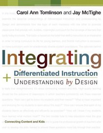 Integrating Differentiated Instruction And Understanding by Design: Connecting Content...