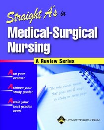 Straight A's in Medical-Surgical Nursing: A Review Series (Review Series (Lippincott Williams  Wilkins).)