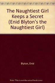 The Naughtiest Girl Keeps a Secret (Enid Blyton's the Naughtiest Girl)