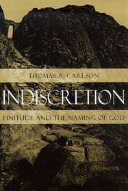 Indiscretion : Finitude and the Naming of God (Religion and Postmodernism Series)