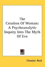 The Creation Of Woman: A Psychoanalytic Inquiry Into The Myth Of Eve