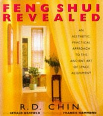 Feng Shui Revealed : An Aesthetic, Practical Approach to the Ancient Art of Space Alignment