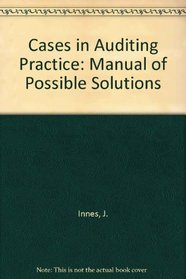 Cases in Auditing Practice: Manual of Possible Solutions