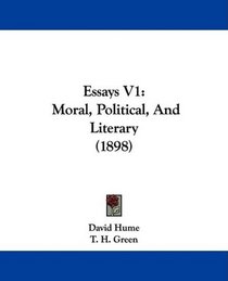 Essays V1: Moral, Political, And Literary (1898)